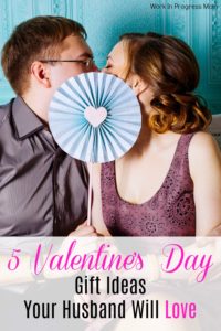 5 Valentine's Day Gift Ideas Your Husband Will Love - Work In Progress Mom